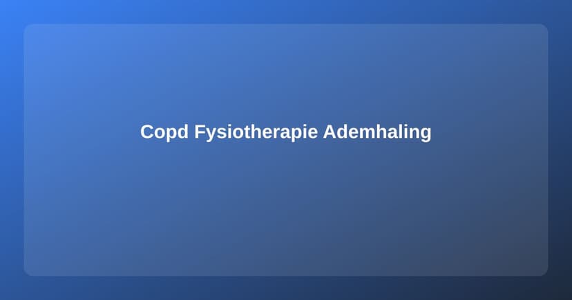 COPD en Fysiotherapie: Ademhalingsoefeningen en Conditieopbouw