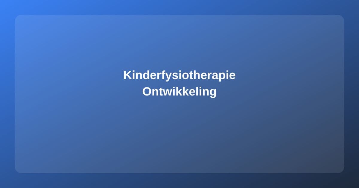 Kinderfysiotherapie: Wanneer Heeft Je Kind Fysiotherapie Nodig?