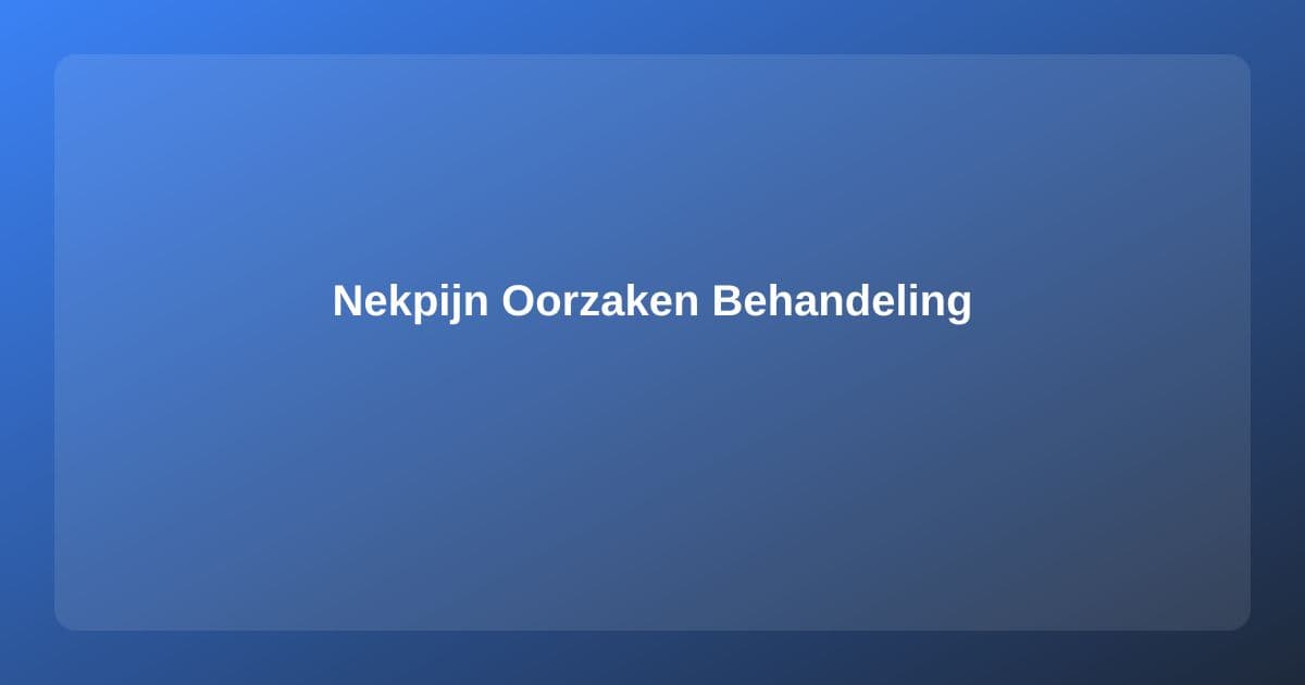 Nekpijn: Oorzaken, Behandeling en Wanneer naar de Fysiotherapeut
