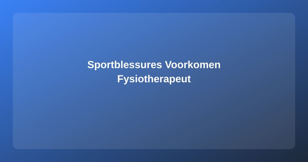 Sportblessures Voorkomen en Behandelen: De Rol van de Fysiotherapeut