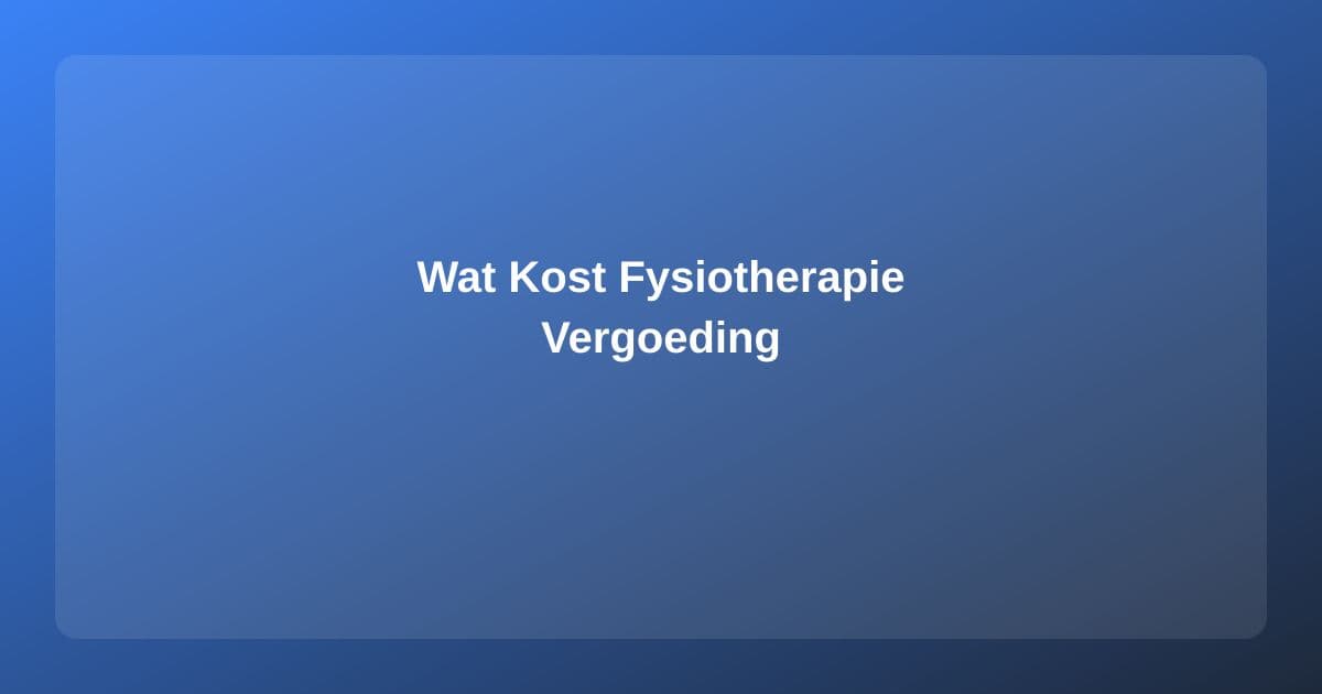 Wat Kost Fysiotherapie in 2025? Tarieven, Vergoedingen en Tips